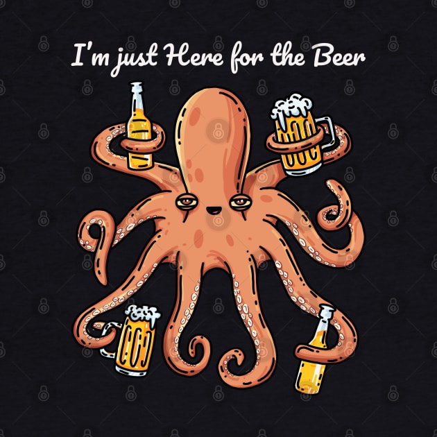 Funny Drinking I’m Just Here For The Beer Lover Octopus by teeleoshirts